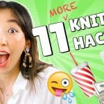 11 More KNITTING TIPS You Need to Know