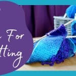 How To Find Time For Knitting ... ie. where's that knitting mojo?
