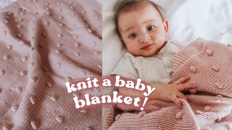 How to Knit a BABY BLANKET (with bobbles!)