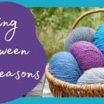 What To Knit Between Winter And Spring - 3 tips to keep knitting after winter